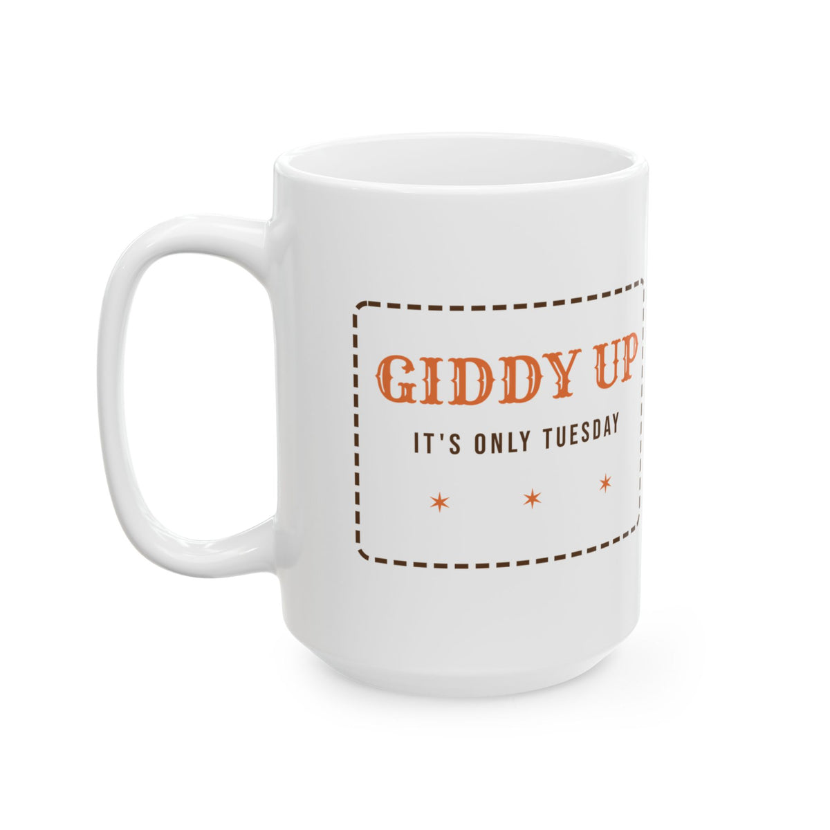 Funny Western Coffee Mug Giddy Up Its Only Tuesday