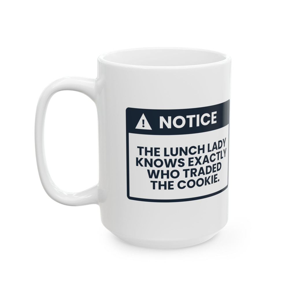 Funny Lunch Lady Coffee Mug Knows Who Traded The Cookie Notice
