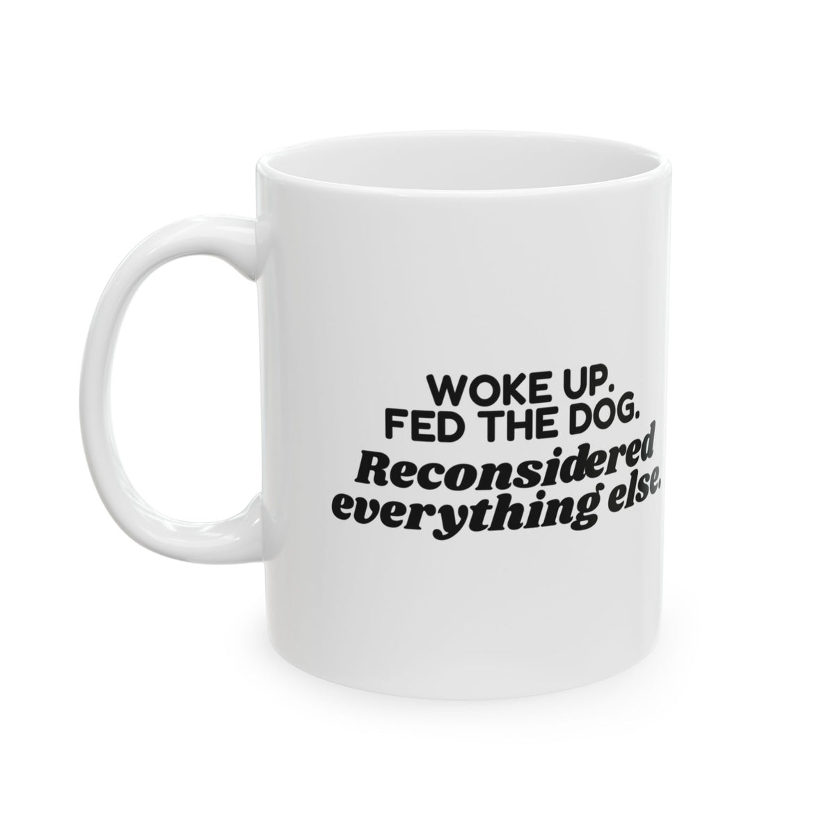 Dog Dad Coffee Mug Woke Up Fed The Dog