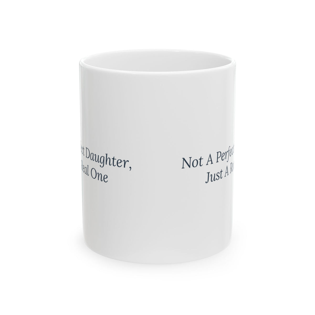Daughter Coffee Mug Not A Perfect Daughter Just A Real One