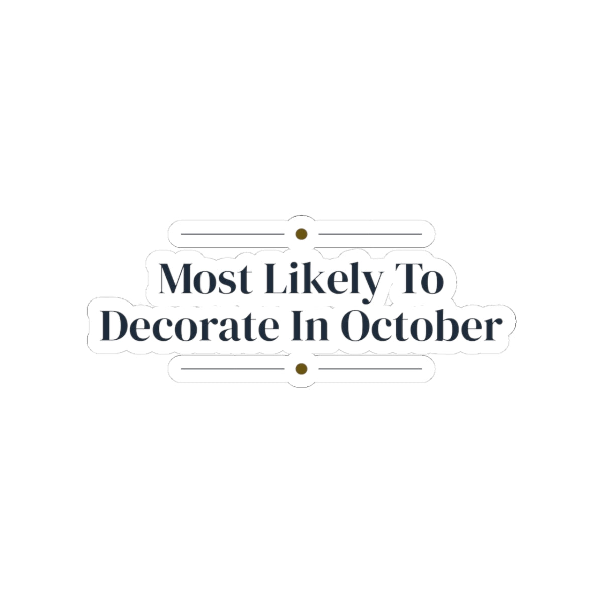 Funny Christmas Family Sticker Most Likely To Decorate In October