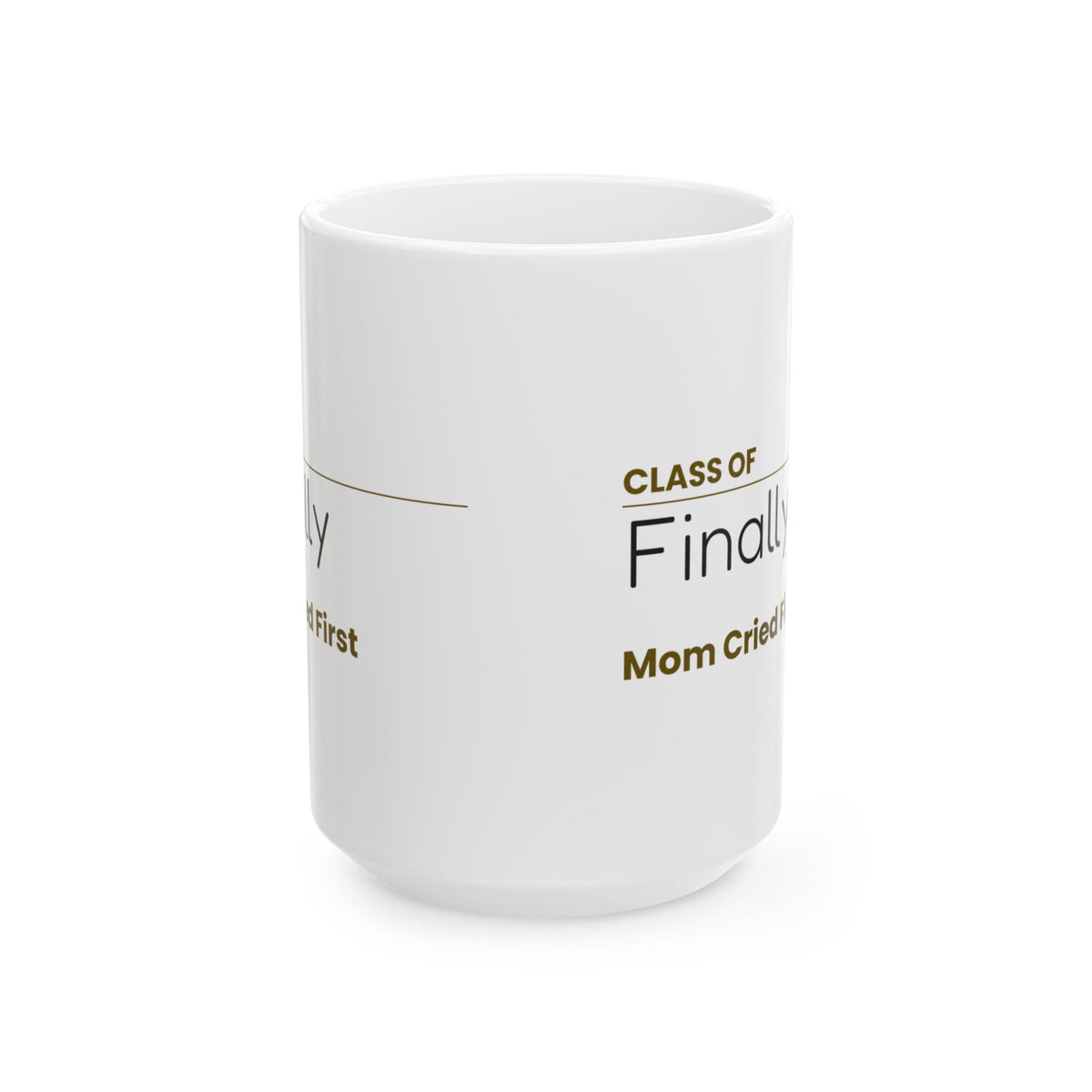 Funny Graduation Coffee Mug Class Of Finally Mom Cried First