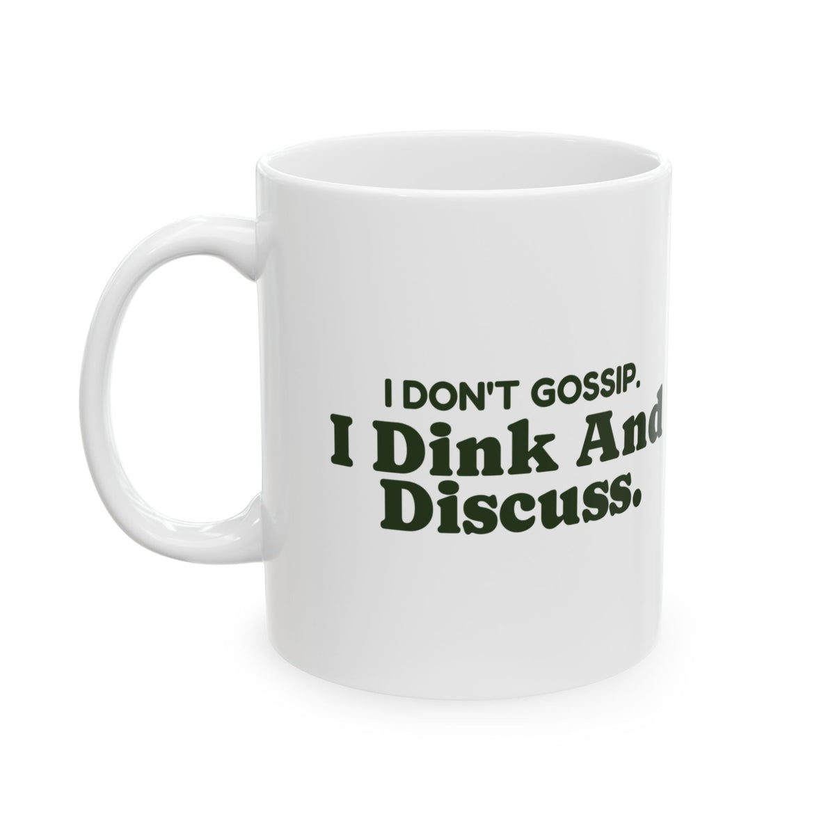 Funny Pickleball Coffee Mug I Don't Gossip I Dink And Discuss