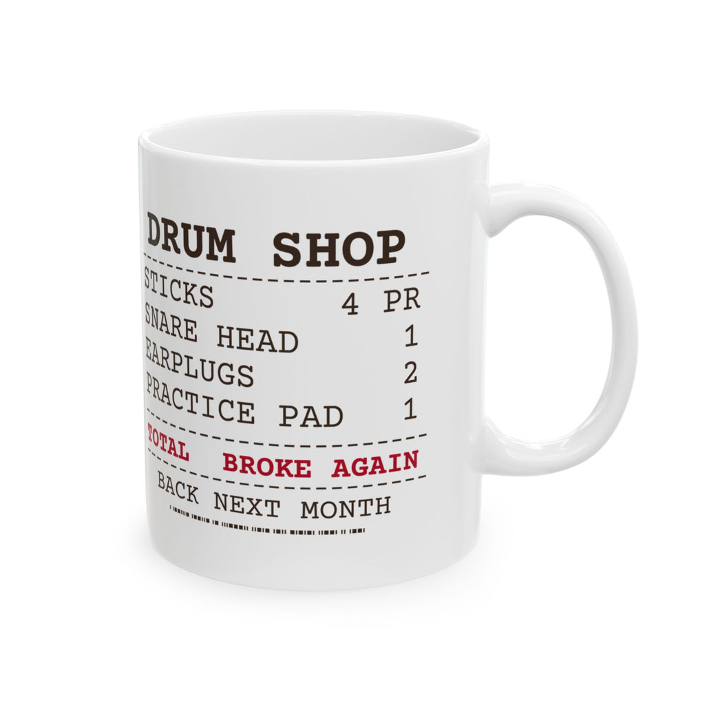 Funny Drummer Coffee Mug Drum Shop Receipt Broke Sticks