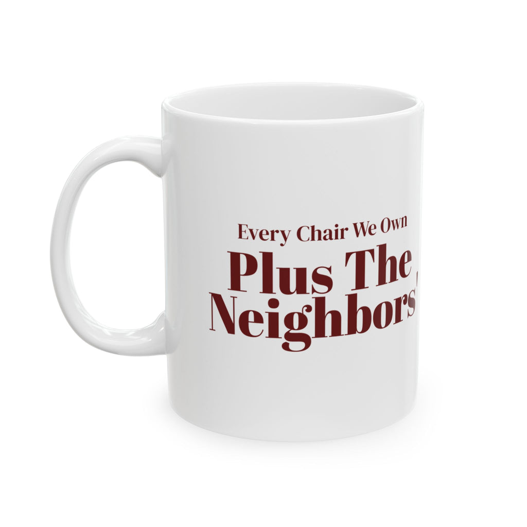 Funny Christmas Host Coffee Mug Every Chair We Own Plus The Neighbors