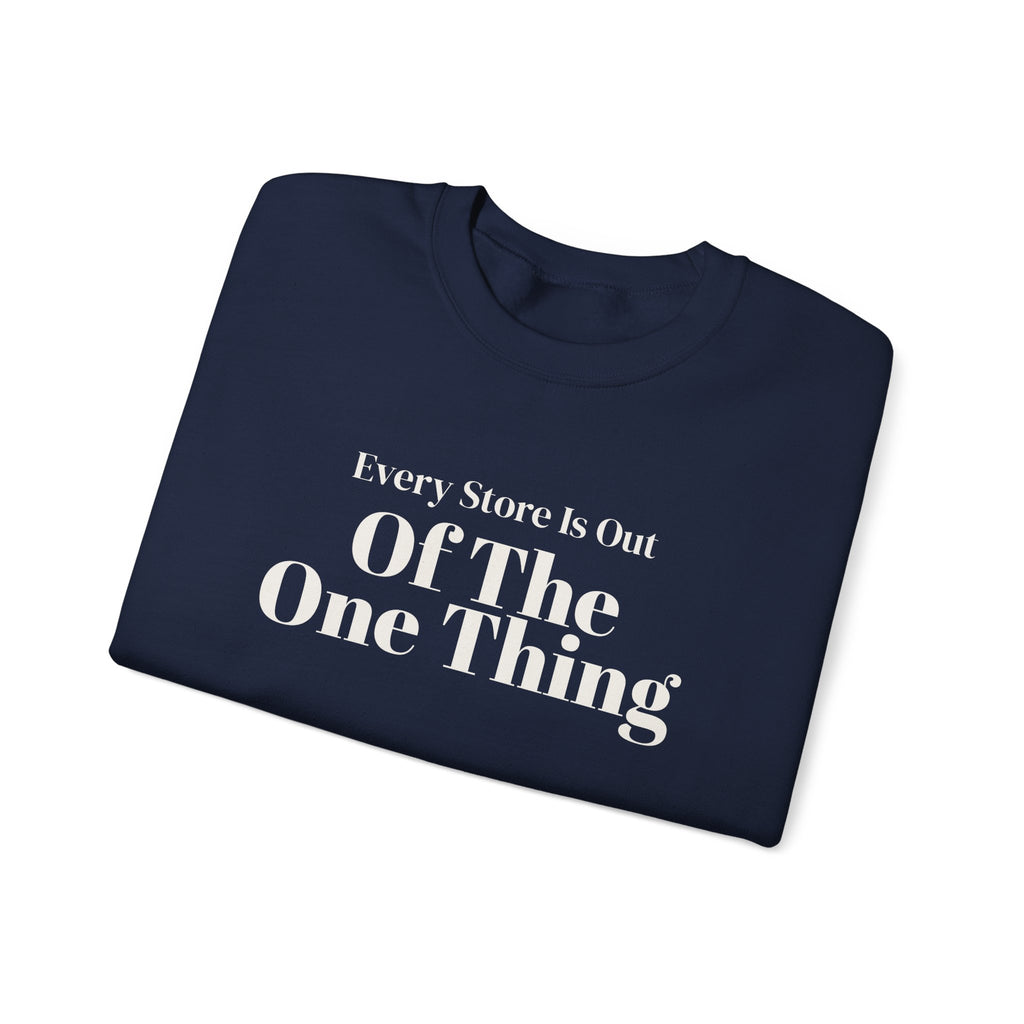 Funny Christmas Shopping Sweatshirt Every Store Is Out Of The One Thing