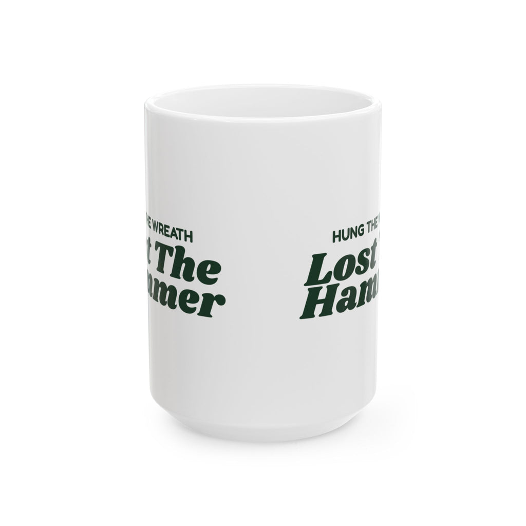 Funny Christmas Coffee Mug Hung The Wreath Lost The Hammer New House