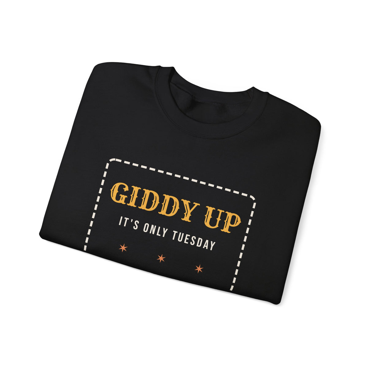Funny Western Sweatshirt Giddy Up Its Only Tuesday