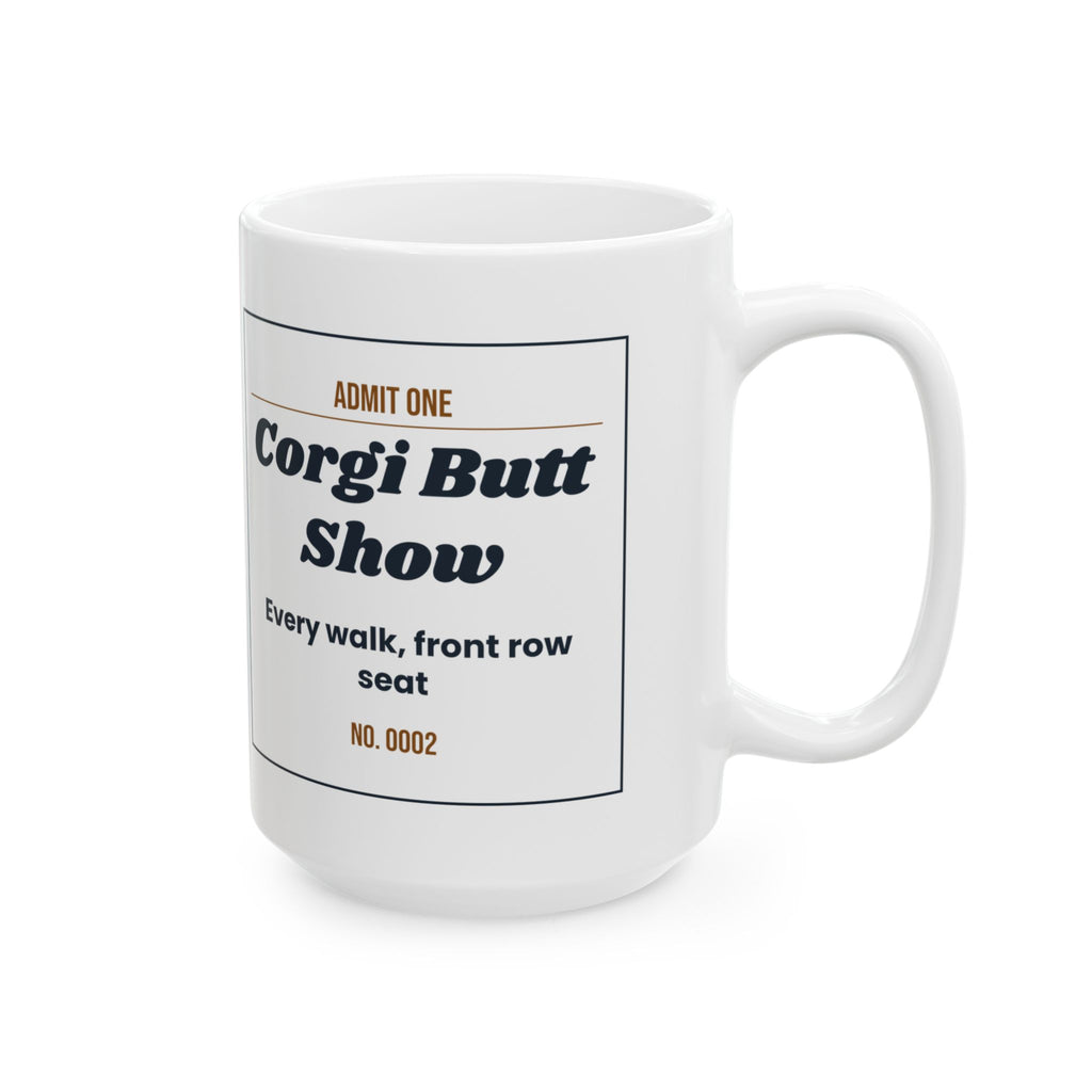 Funny Corgi Coffee Mug Admit One Corgi Butt Show Ticket