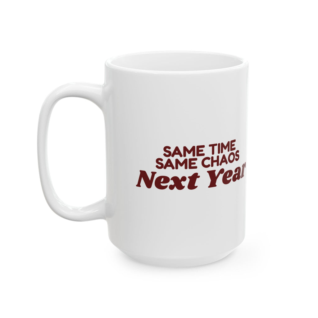 Funny Family Christmas Coffee Mug Same Time Same Chaos Next Year