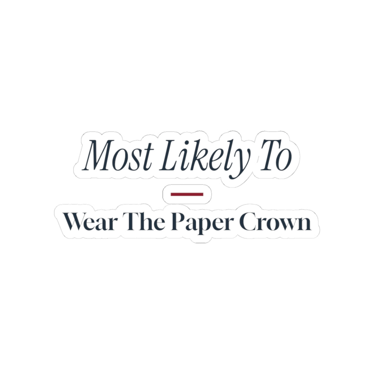 Funny Christmas Sticker Most Likely To Wear The Paper Crown