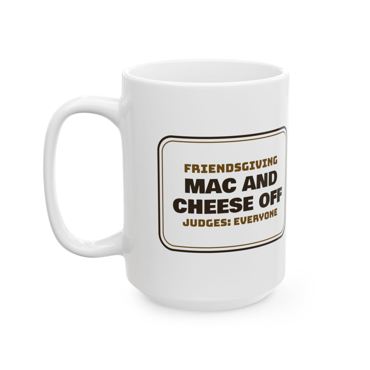 Funny Friendsgiving Coffee Mug Mac And Cheese Off Judges Everyone Sign