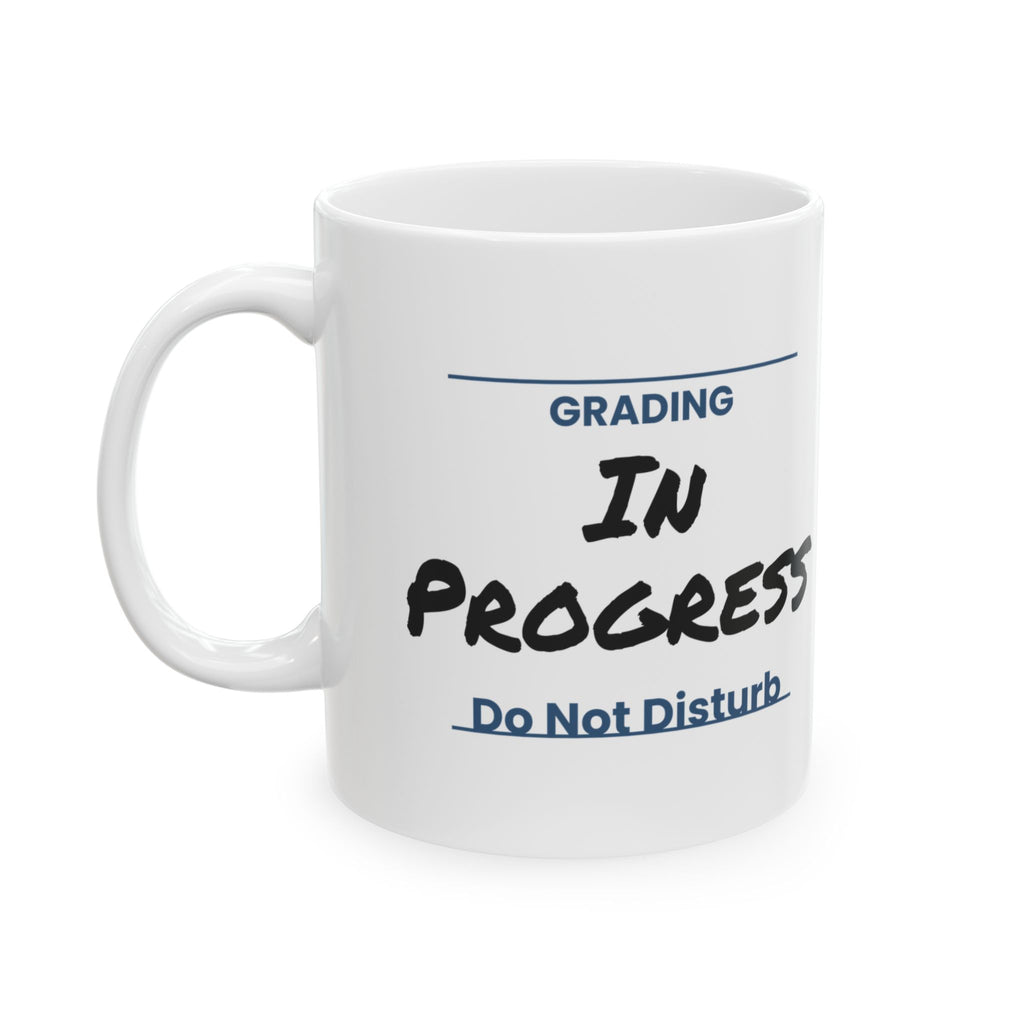Funny Grading In Progress Sign Coffee Mug For Teachers