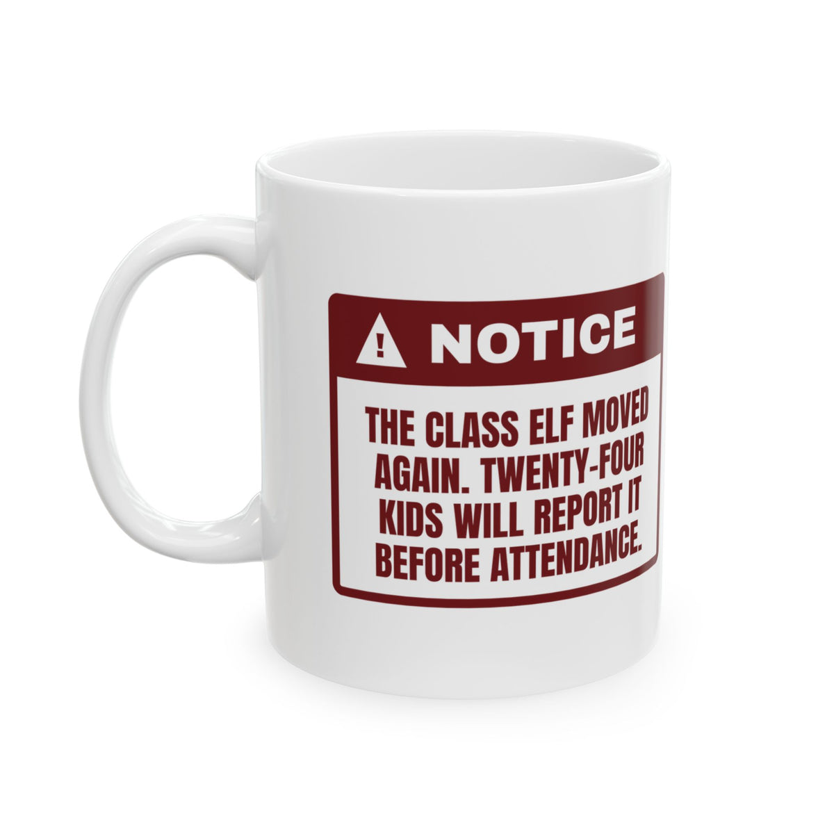 Funny Christmas Teacher Coffee Mug The Class Elf Moved Warning Label