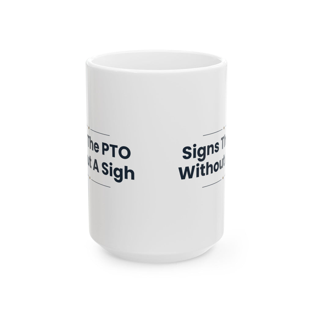 Boss Coffee Mug Signs The PTO Without A Sigh For Managers