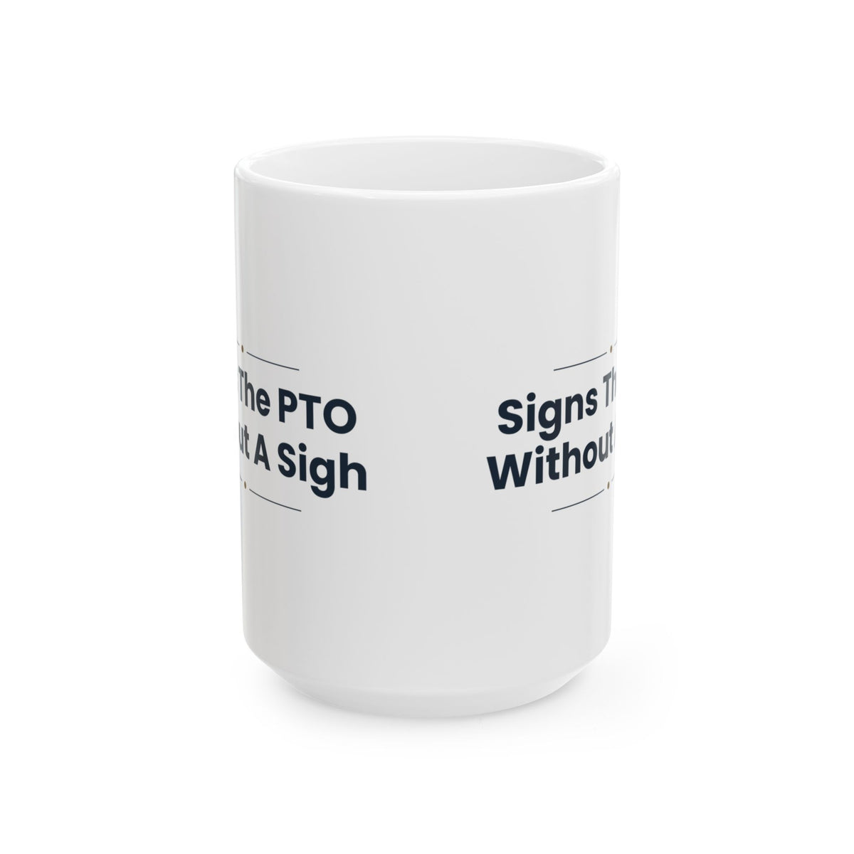 Boss Coffee Mug Signs The PTO Without A Sigh For Managers