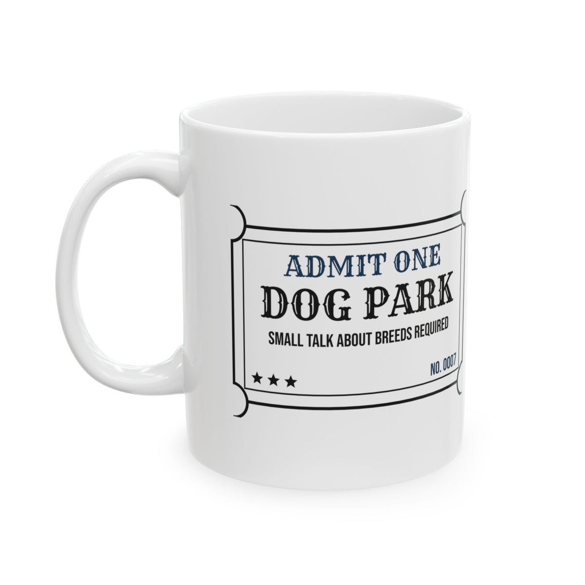 Dog Dad Coffee Mug Admit One Dog Park