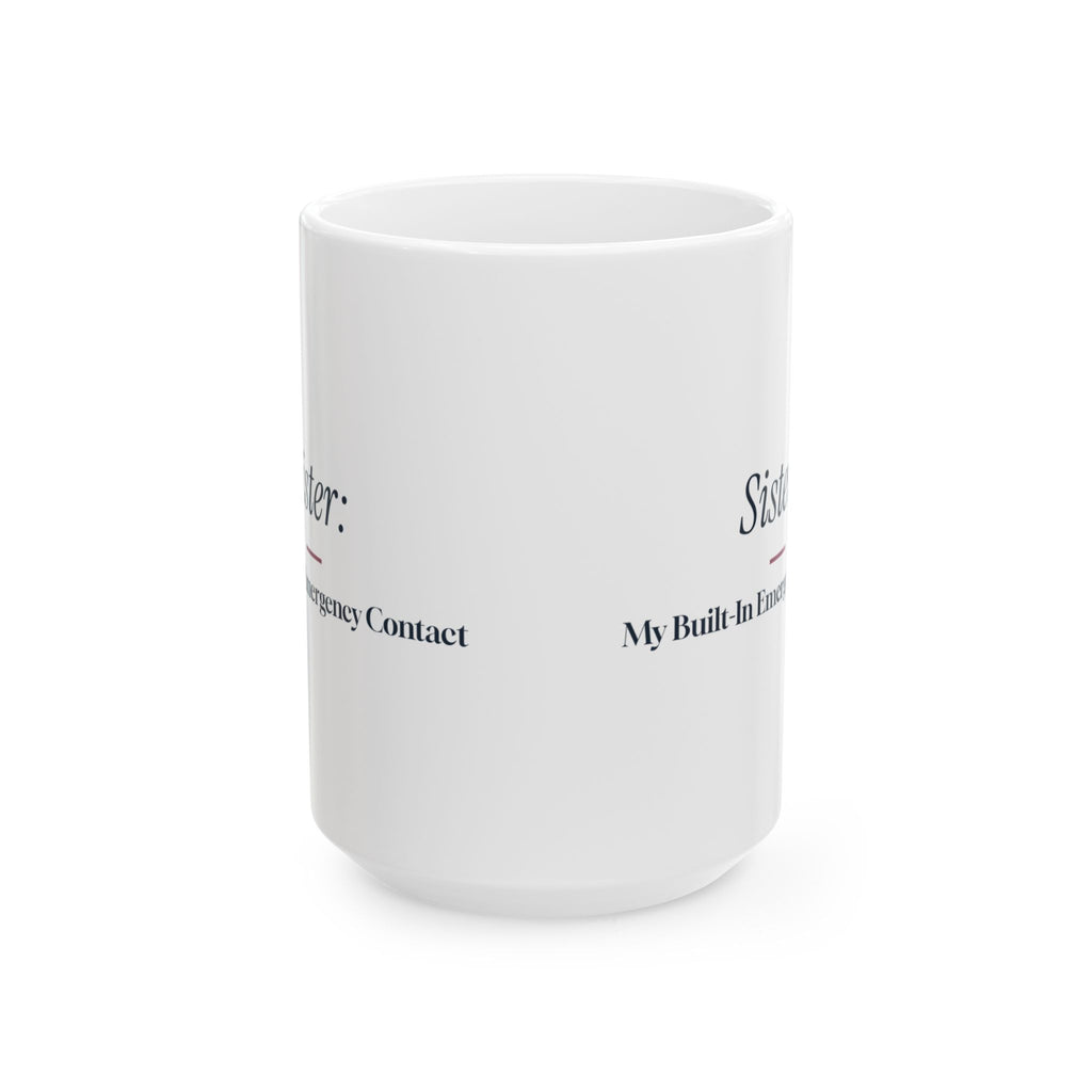 Funny Sister Coffee Mug Sister My Built-In Emergency Contact