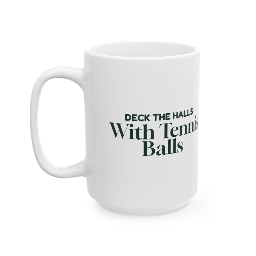 Funny Christmas Dog Coffee Mug Deck The Halls With Tennis Balls