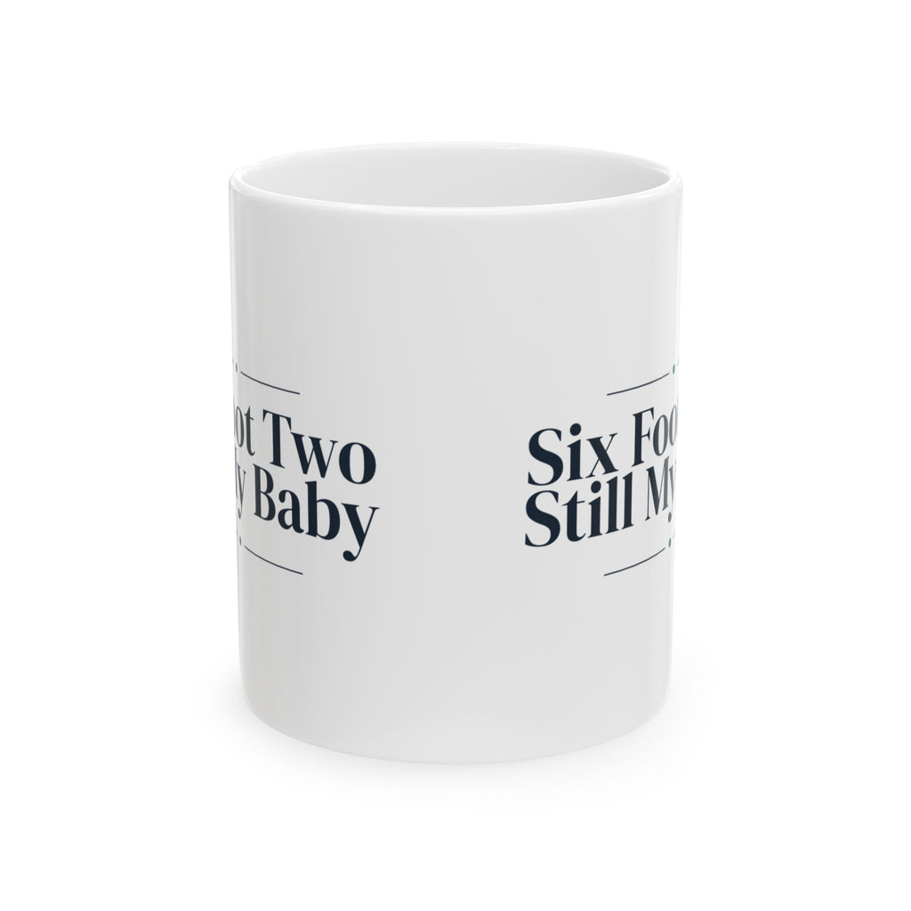 Funny Son Coffee Mug Six Foot Two Still My Baby From Mom