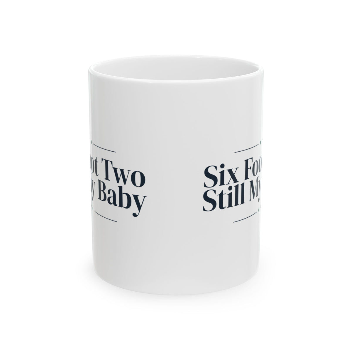 Funny Son Coffee Mug Six Foot Two Still My Baby From Mom