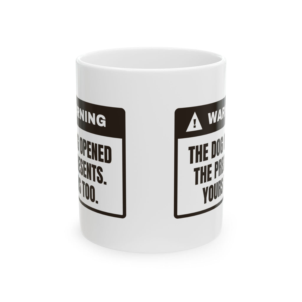 Funny Christmas Dog Coffee Mug Dog Opened The Presents Warning