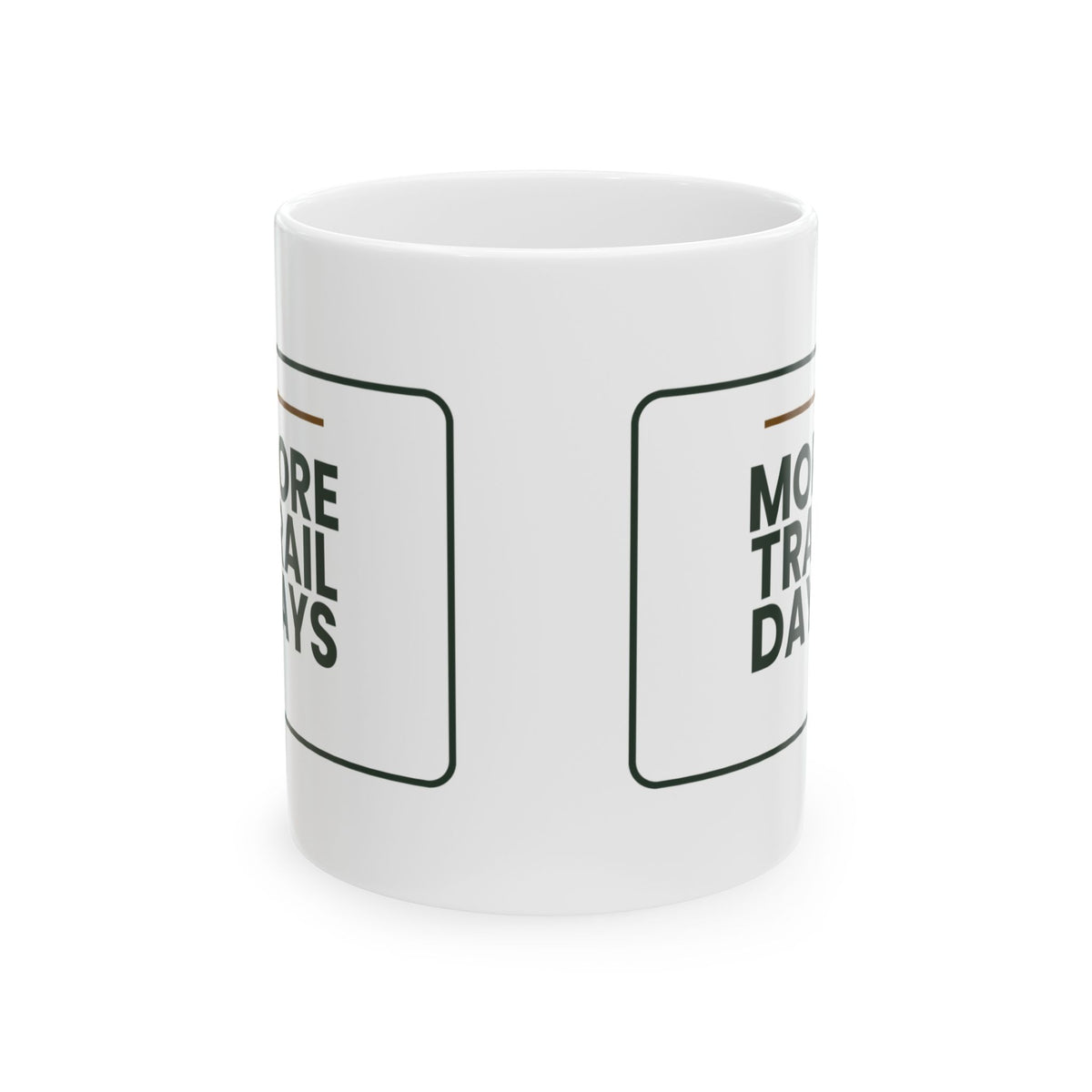 Funny Hiking Coffee Mug More Trail Days For Outdoor Lovers