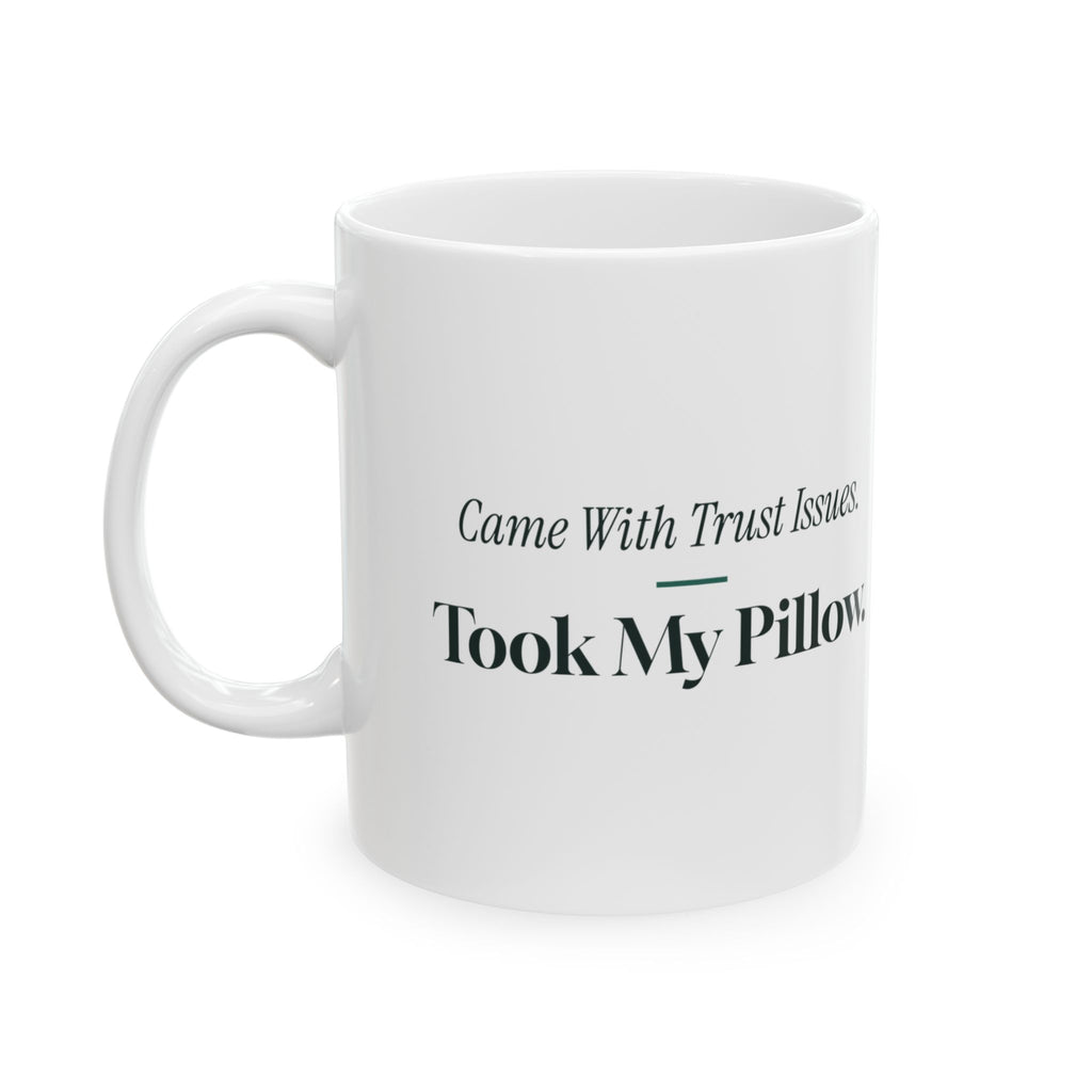 Rescue Pet Mug Came With Trust Issues Took My Pillow Funny Adopter