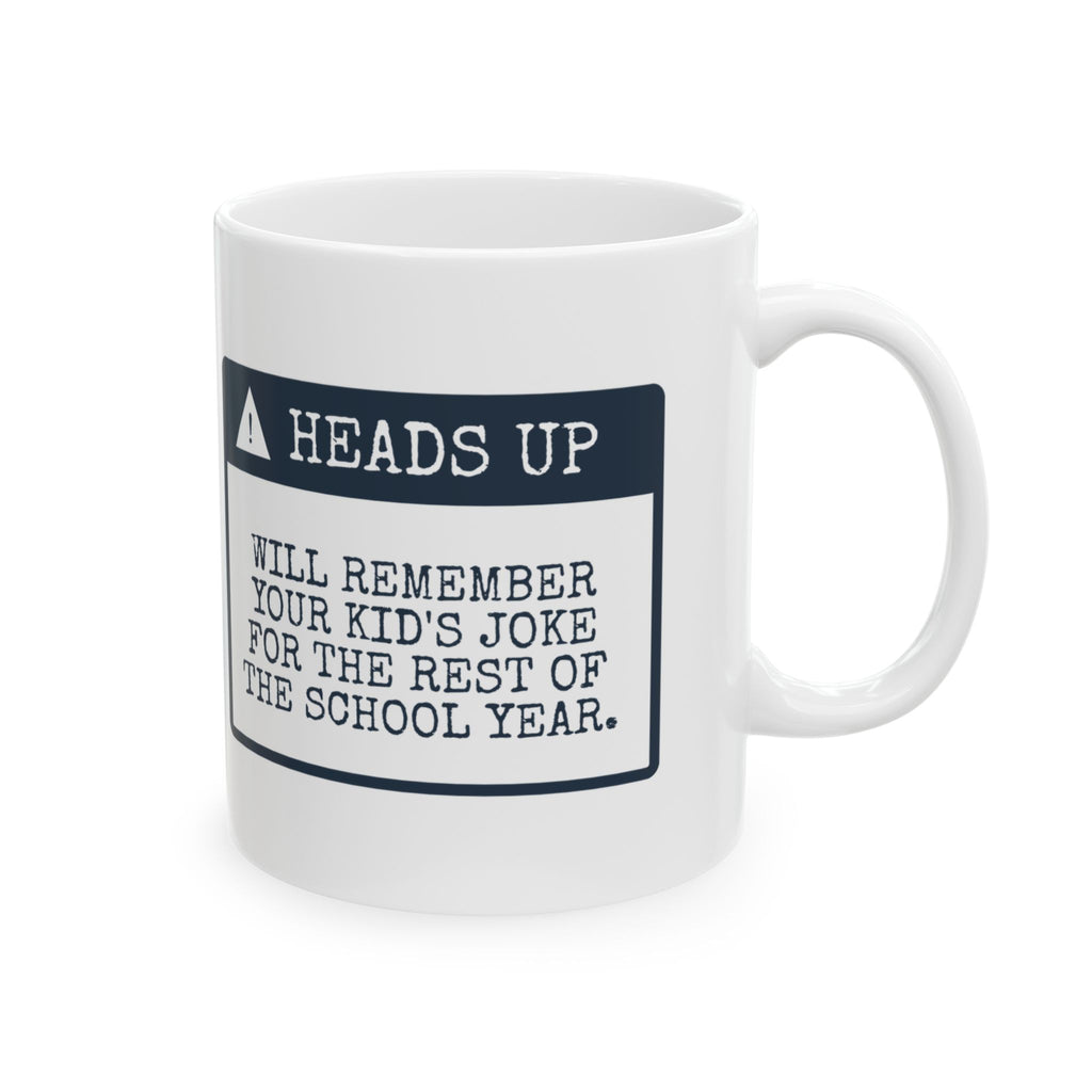 Funny Teacher Coffee Mug Remembers Every Joke Heads Up For Teachers