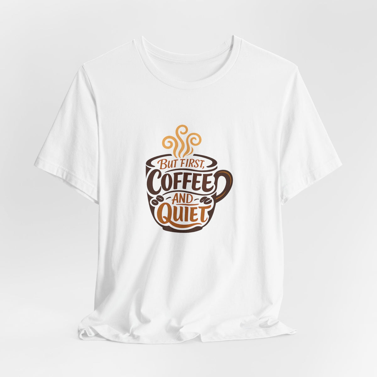 But First Coffee And Quiet Funny Coffee Lover Shirt