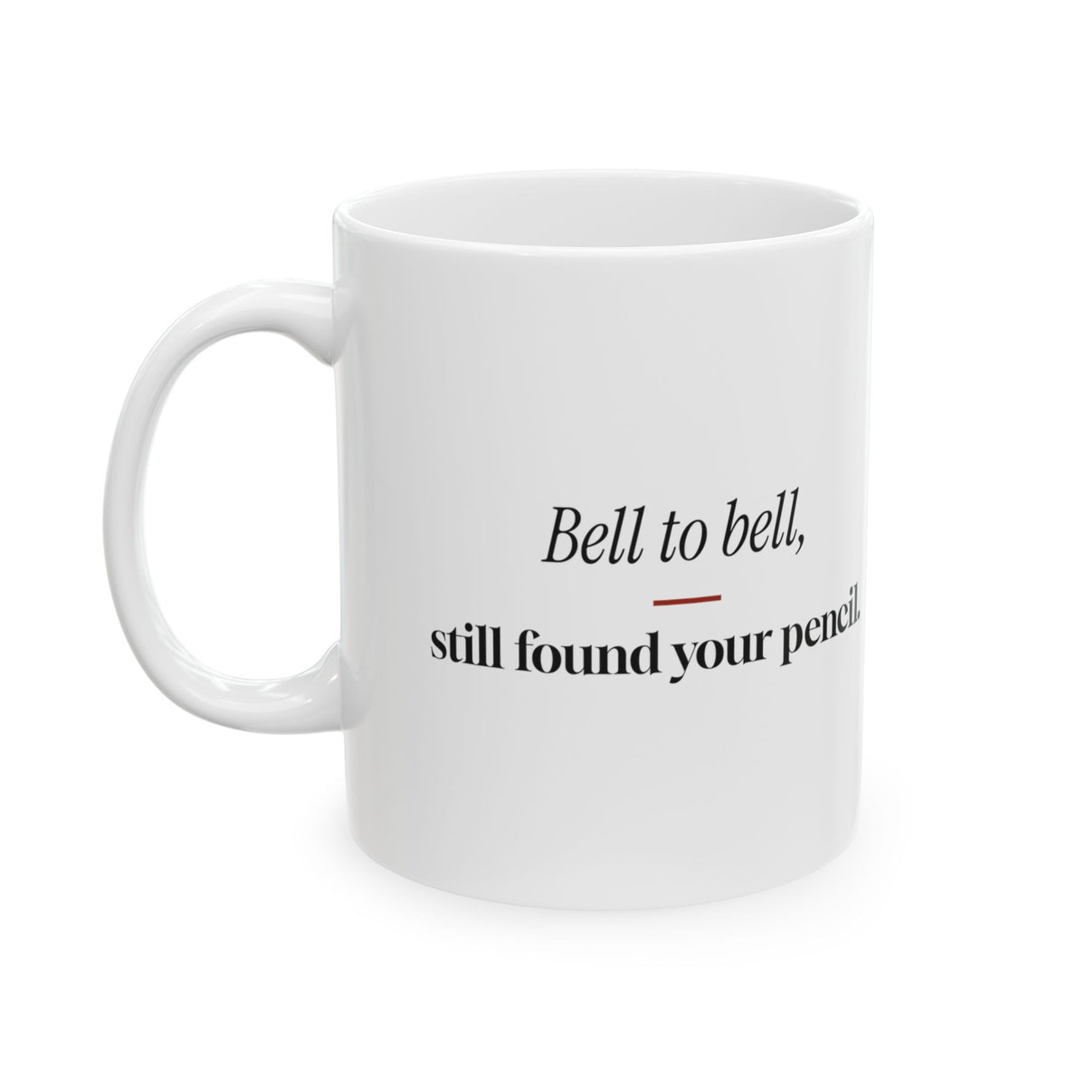 Funny Teacher Coffee Mug Bell To Bell Pencil For Teachers
