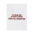 Funny Christmas Baking Throw Blanket Flour On Everything Merry Anyway