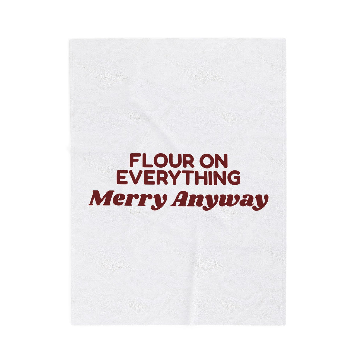 Funny Christmas Baking Throw Blanket Flour On Everything Merry Anyway