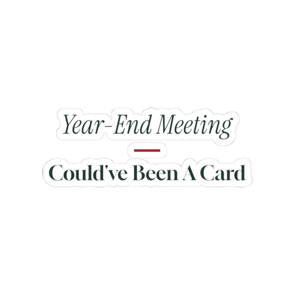 Funny Christmas Sticker Year-End Meeting Could've Been A Card