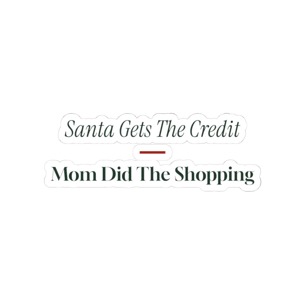 Funny Mom Christmas Sticker Santa Gets The Credit For Mom