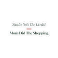 Funny Mom Christmas Sticker Santa Gets The Credit For Mom