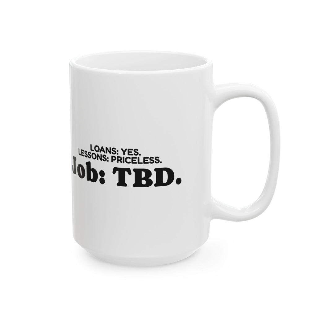 Funny Graduate Coffee Mug Loans Lessons Job TBD For College Grads