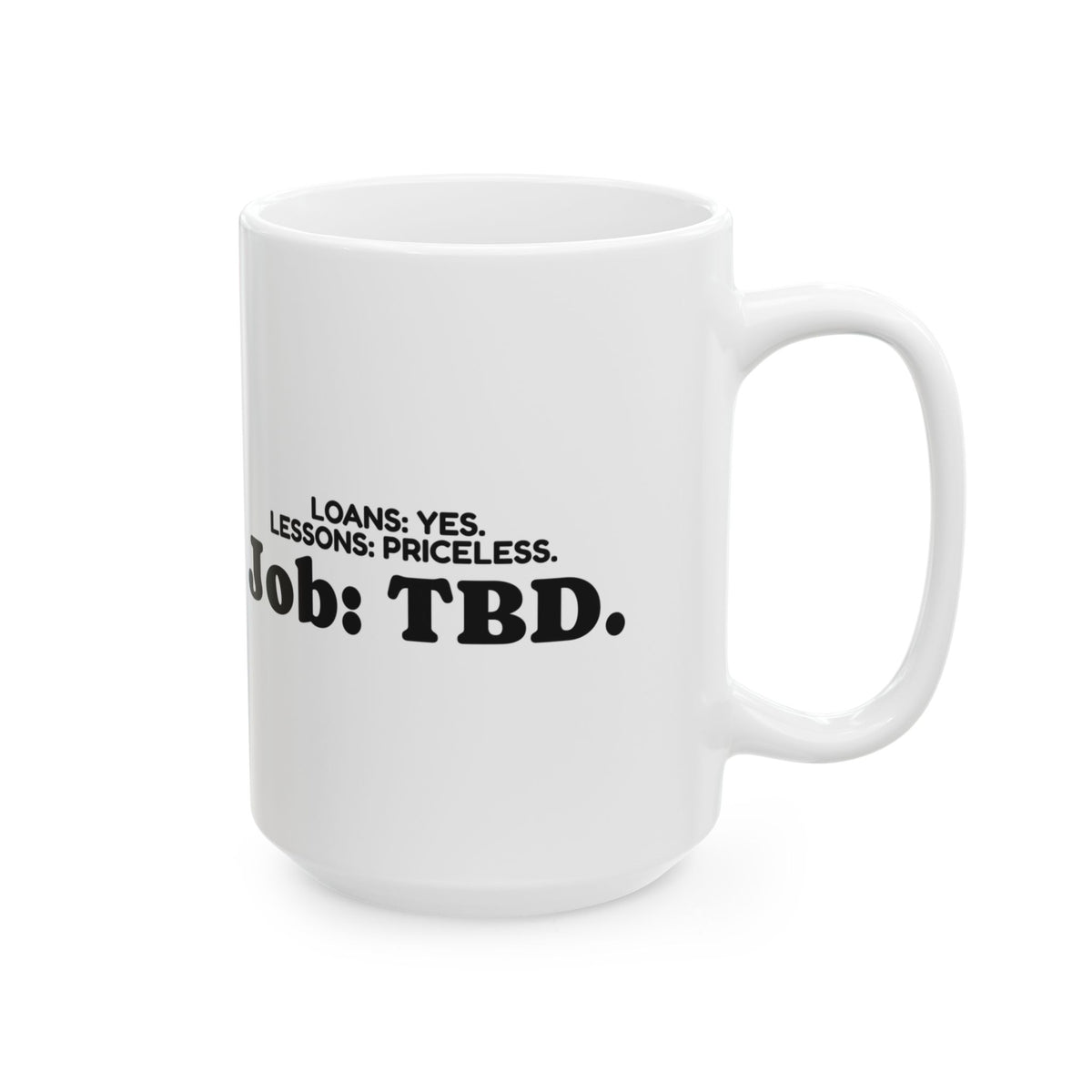 Funny Graduate Coffee Mug Loans Lessons Job TBD For College Grads