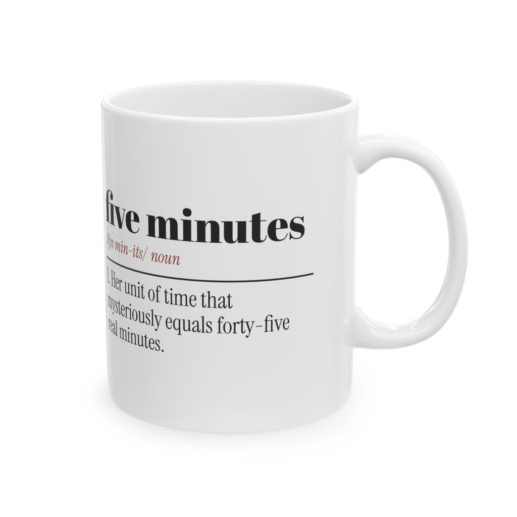 Funny Girlfriend Coffee Mug Five Minutes Means Forty-Five For Her