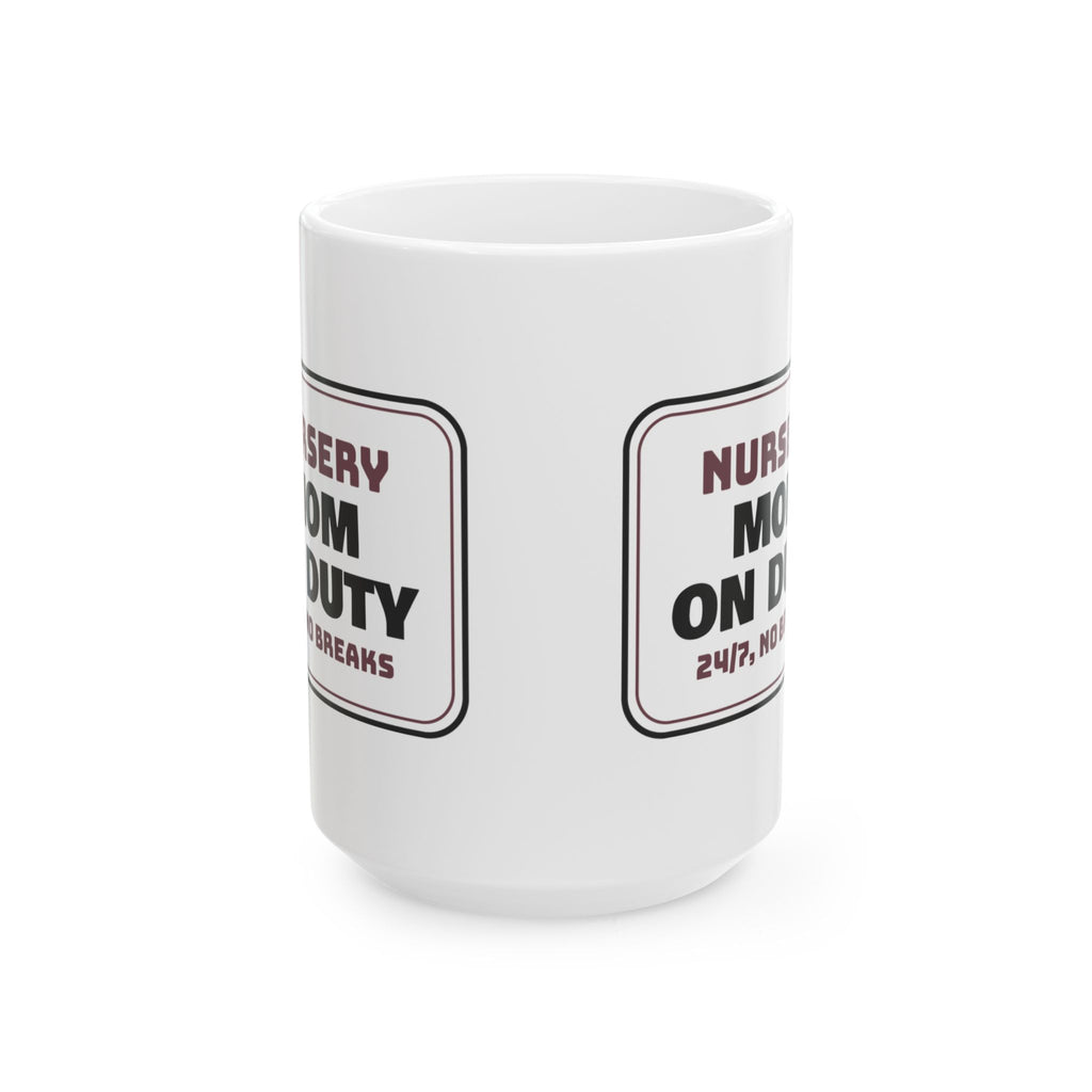 New Mom Coffee Mug Mom On Duty Sign For First Time Moms
