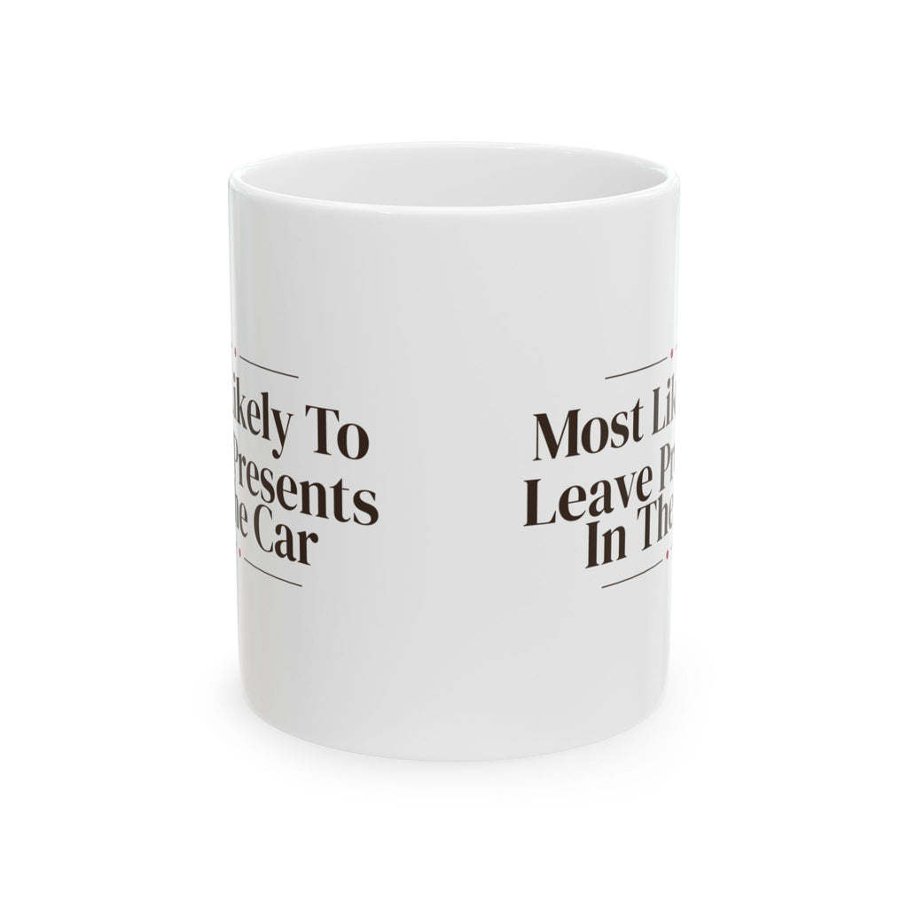 Funny Family Christmas Coffee Mug Most Likely To Leave Presents In The Car