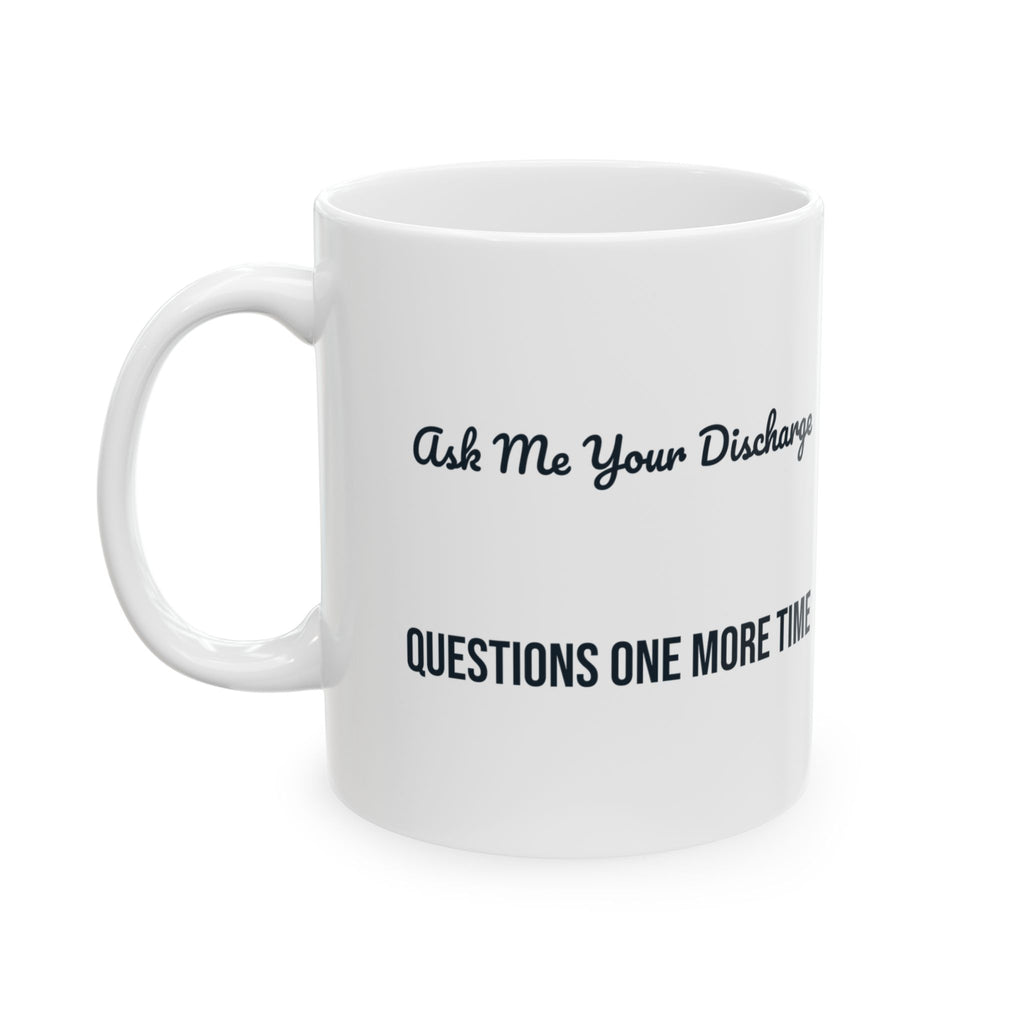 Funny Nurse Coffee Mug Ask Me Your Discharge