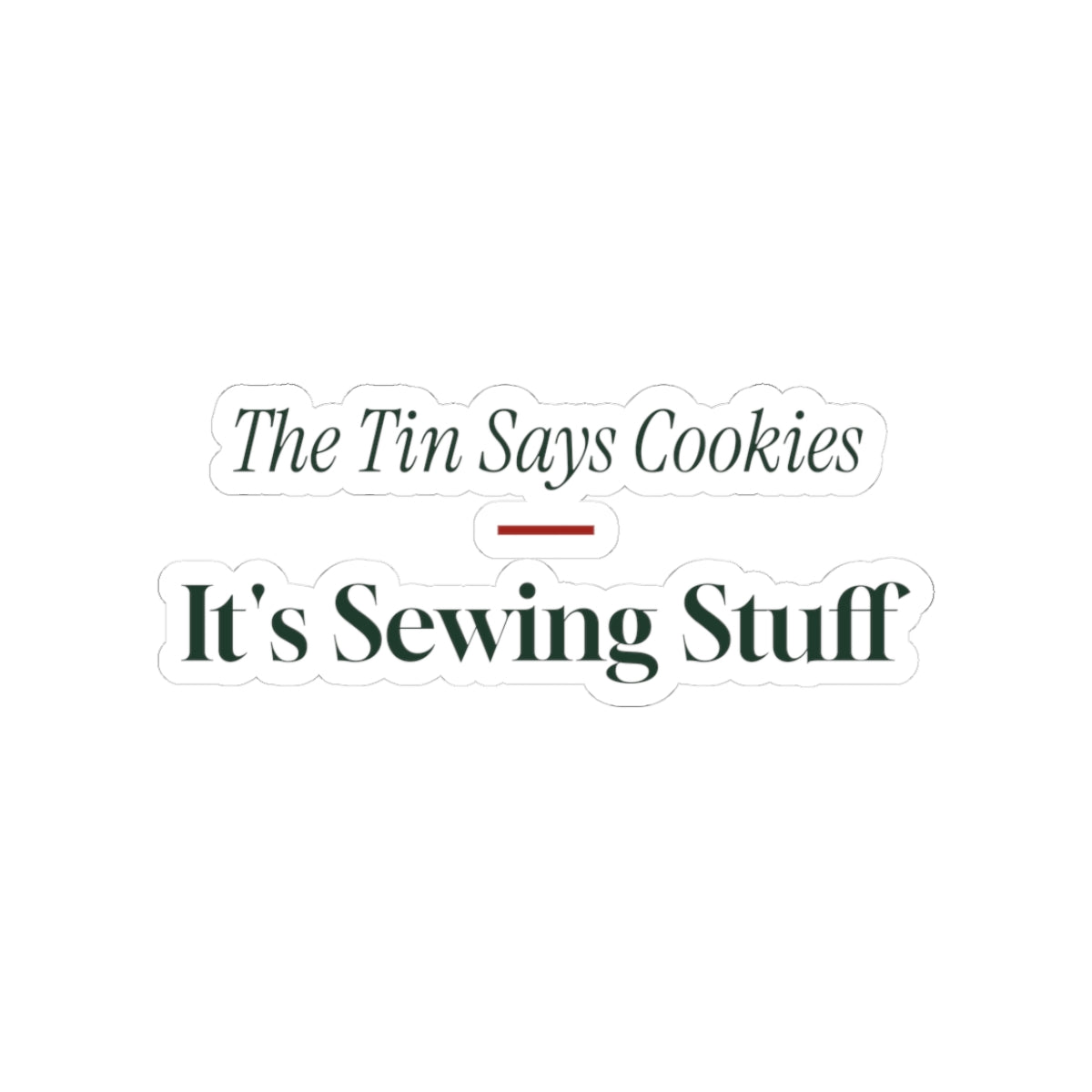 Funny Christmas Baking Sticker The Tin Says Cookies Sewing Stuff