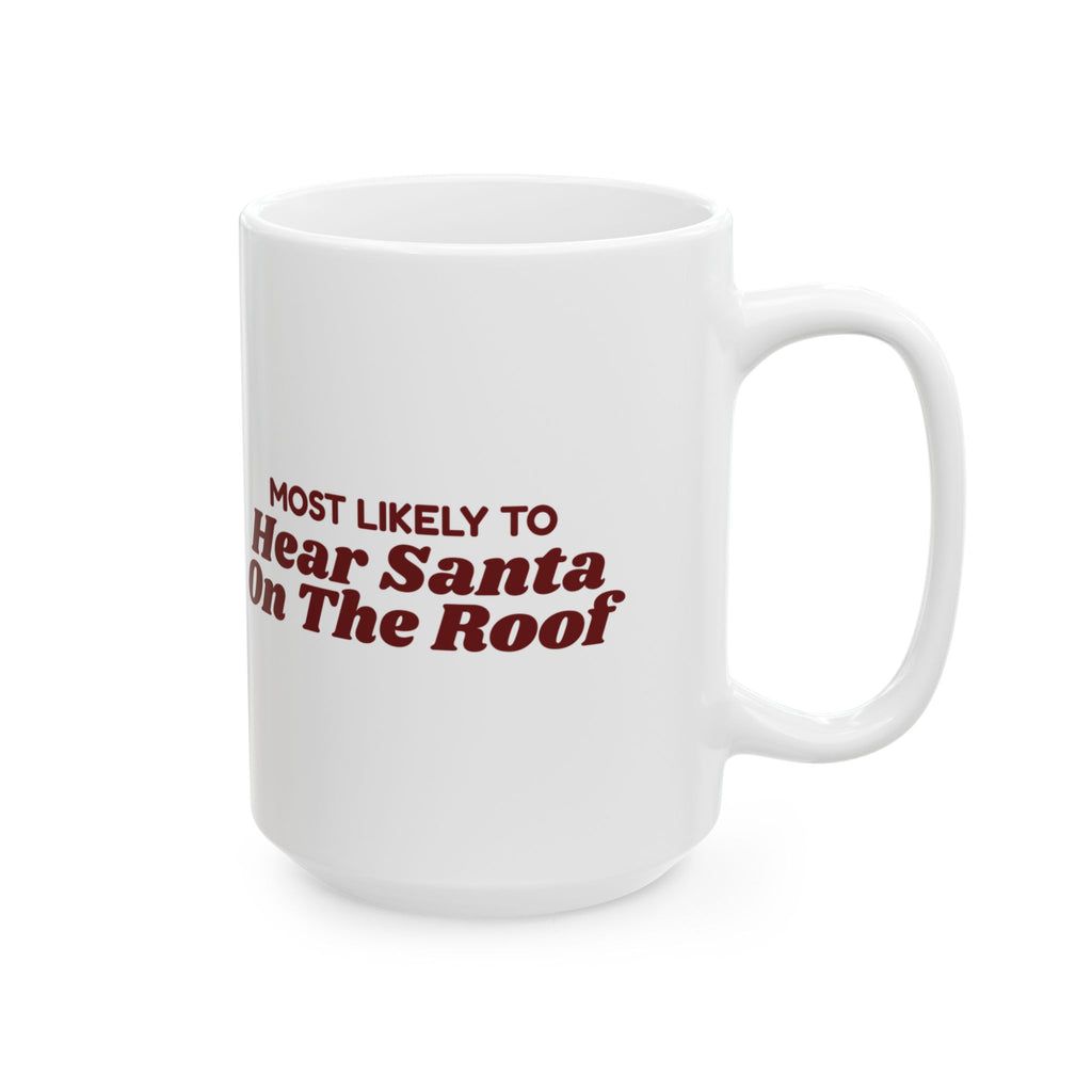 Funny Christmas Family Coffee Mug Most Likely To Hear Santa On The Roof