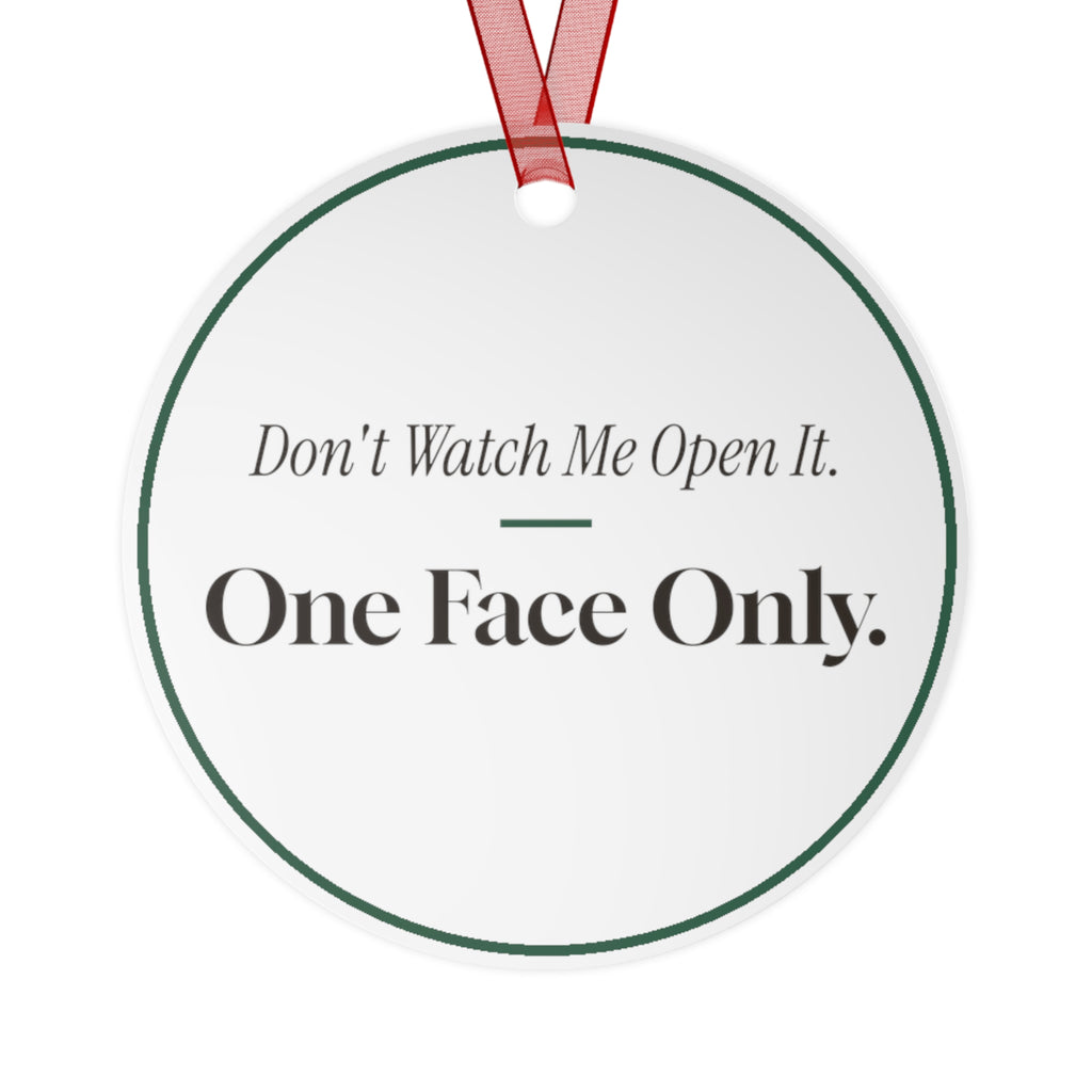 Funny Christmas Ornament Dont Watch Me Open It One Face Only
