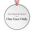 Funny Christmas Ornament Dont Watch Me Open It One Face Only