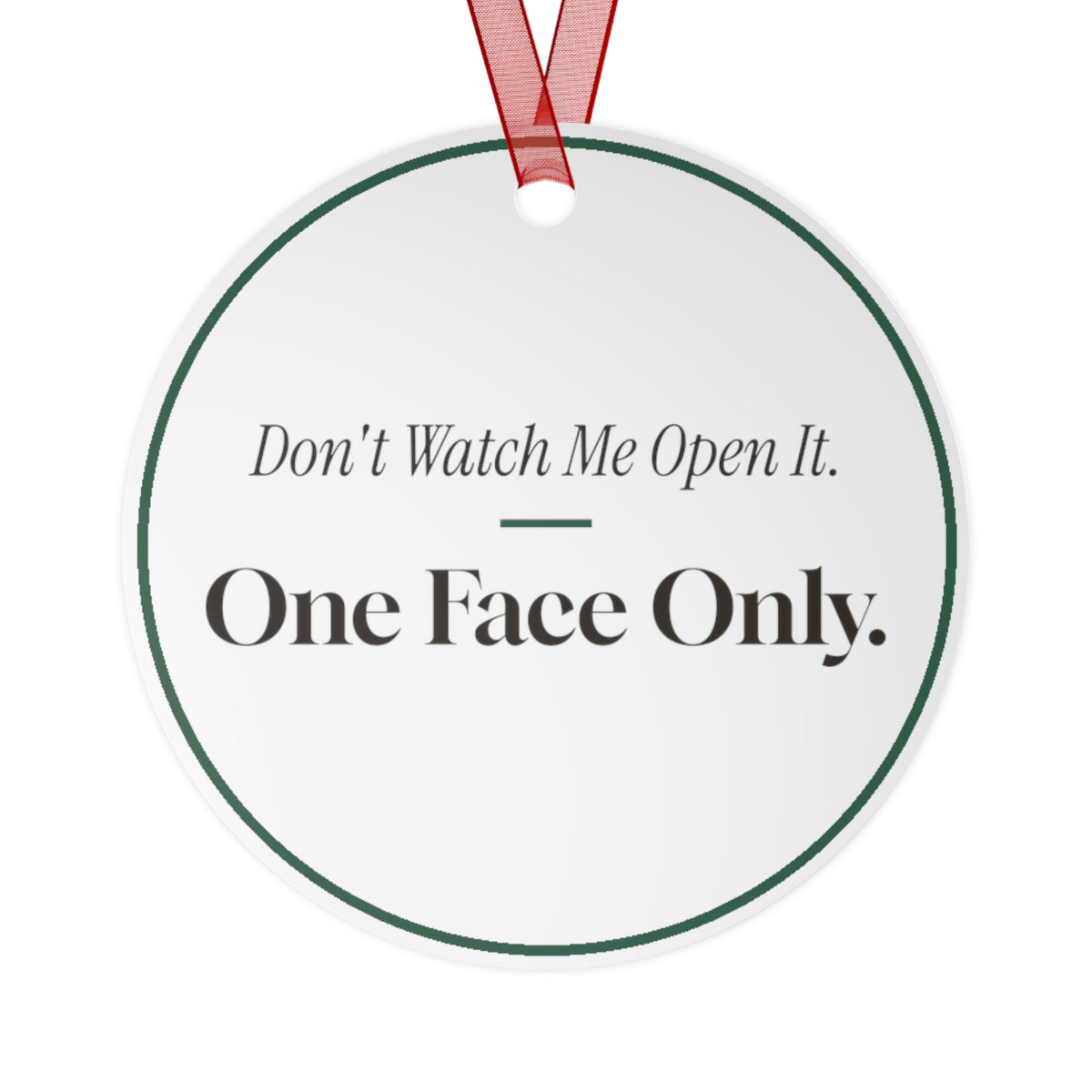 Funny Christmas Ornament Dont Watch Me Open It One Face Only