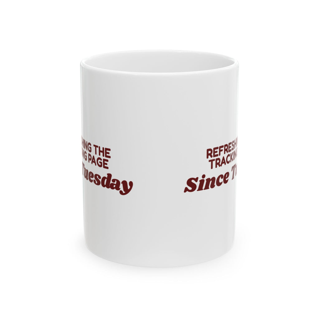 Funny Christmas Coffee Mug Refreshing The Tracking Page Since Tuesday