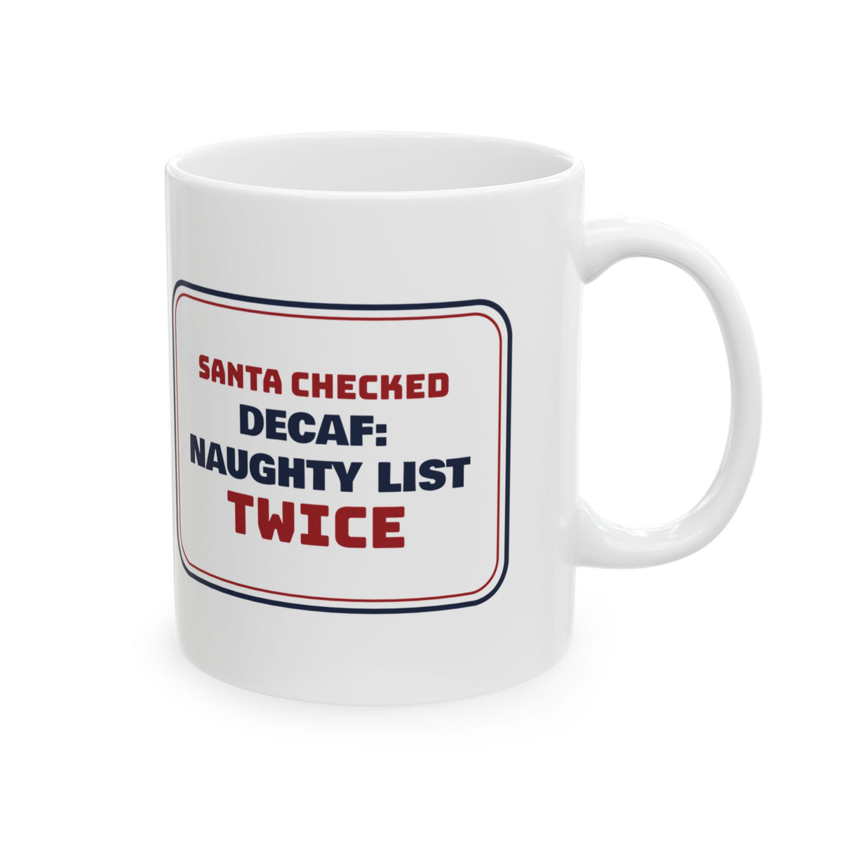 Funny Christmas Coffee Mug Decaf Naughty List Sign For Coffee Lovers