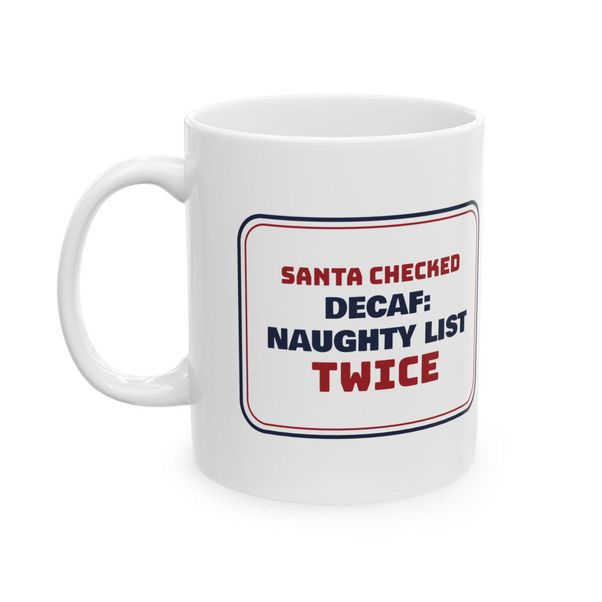 Funny Christmas Coffee Mug Decaf Naughty List Sign For Coffee Lovers